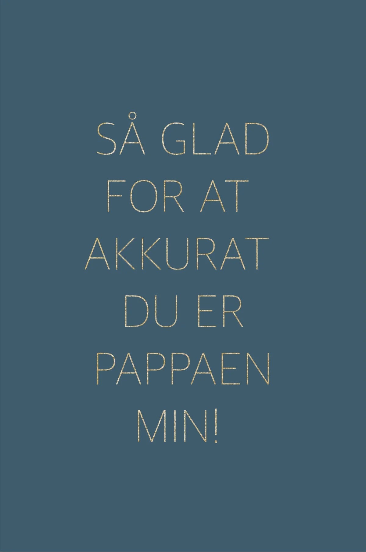 Gratulasjonskort - Så glad for at akkurat du er pappaen min