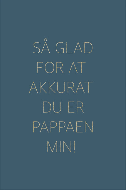 Gratulasjonskort - Så glad for at akkurat du er pappaen min